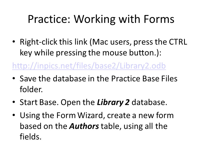Practice: Working with Forms Right-click this link (Mac users, press the CTRL key while
